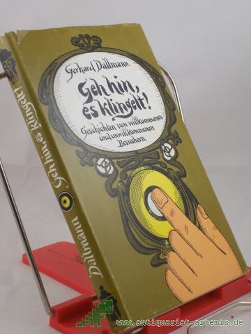 Artikelbild des Artikels “Geh hin, es klingelt! : Geschichten von willkommenen u. unwillkommenen Besuchern / Gerhard Dallmann “
