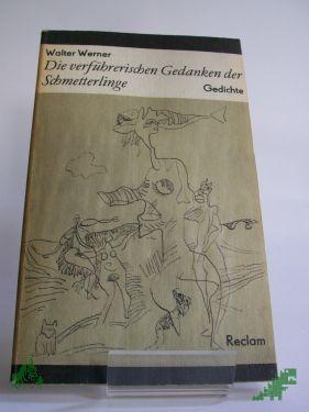 Product image of the product “Die verführerischen Gedanken der Schmetterlinge : Gedichte / Walter Werner. Hrsg. von Adolf Endler ”
