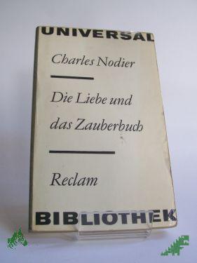 Product image of the product “Die Liebe und das Zauberbuch : Erzählungen / Charles Nodier. Aus d. Franz. übertr. von Helmut Bartuschek... ”