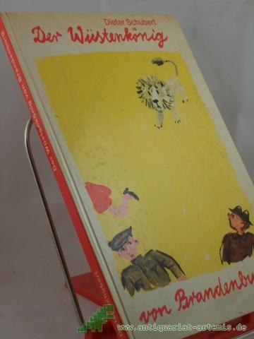 Product image of the product “Der Wüstenkönig von Brandenburg / Dieter Schubert. Illustrationen v. Erika Klein ”