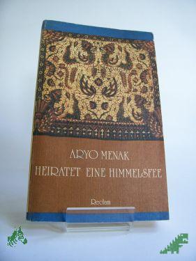 Product image of the product “Aryo Menak heiratet eine Himmelsfee : Märchen u. Volkserzählungen aus Indonesien ; aus d. Indones. / Übers., Ausw., Nachw. u. Anm. von Renate u. Hansheinrich Lödel ”