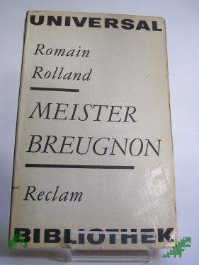 Product image of the product “Meister Breugnon / Romain Rolland. Übers. von Erna Grautoff. Unter Mitw. von Otto Grautoff. Nachw. von Gerhard Schewe ”