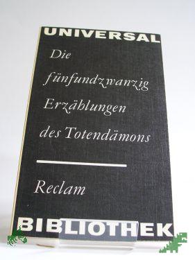 Product image of the product “Die fünfundzwanzig Erzählungen des Totendämons : aus d. Sanskrit / Übers., Nachw. u. Anm. von Eva Ritschl u. Maria Schetelich ”
