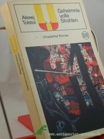 Product image of the product “Geheimnisvolle Strahlen : Utop. Roman / Alexej Tolstoi. Ins Dt. übertr. von Anneliese Bauch ”