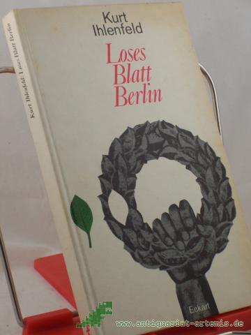 Artikelbild des Artikels “Loses Blatt Berlin : Dichter. Erkundung d. geteilten Stadt / Kurt Ihlenfeld “