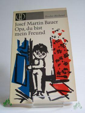 Product image of the product “Opa, du bist mein Freund / Josef Martin Bauer. Illustrationen von Wolfgang Felten ”