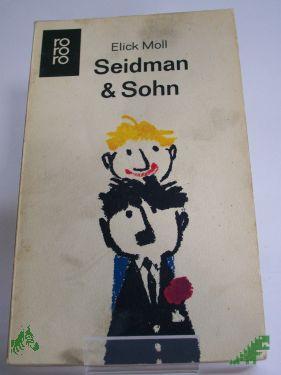 Artikelbild des Artikels “Seidman und Sohn : Roman / Elick Moll. Aus d. Amerikan. übertr. von Günther Huster “