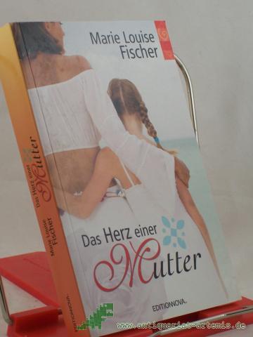 Product image of the product “Das Herz einer Mutter : Roman e. verlorenen Tochter / Marie Louise Fischer ”