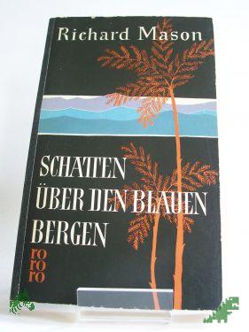 Artikelbild des Artikels “Schatten über den blauen Bergen : Roman / Richard Mason. Aus d. Engl. ins Dt. übertr. von Edmund Th. Kauer “