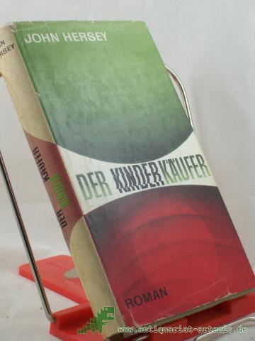 Product image of the product “Der Kinderkäufer : Ein Roman in Form v. Verhören vor d. Ständigen Senatsausschuß f. Erziehg,... / John Hersey. [Aus d. Amerik. übers. v. Günther K. Leupold. Mit e. Nachw. v. Karl-Heinz Wirzberger] ”