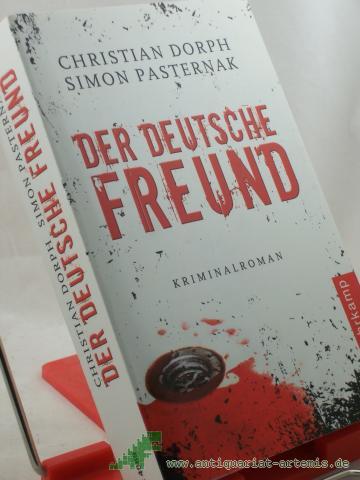 Product image of the product “Der deutsche Freund : Kriminalroman / Christian Dorph ; Simon Pasternak. Aus dem Dän. von Ulrich Sonnenberg ”