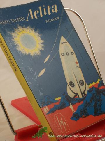 Product image of the product “A?lita : Roman / Alexej Tolstoi. Aus d. Russ. übers. von Hertha v. Schulz ”