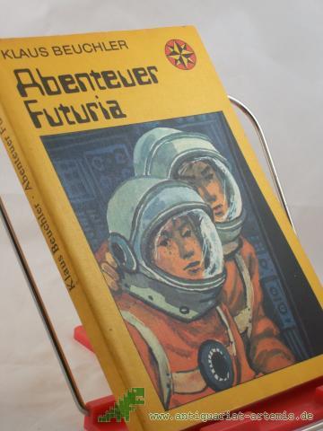 Product image of the product “Abenteuer Futuria / Klaus Beuchler. Illustrationen von Hans Mau ”