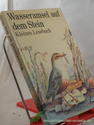 Product image of the product “Wasseramsel auf dem Stein : e. kleines Lesebuch / hrsg. von Hildegard Küssner ”