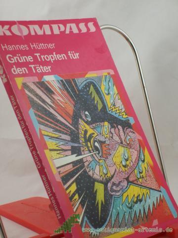 Artikelbild des Artikels “Grüne Tropfen für den Täter : e. utop., aber streng wiss. Kriminalerzählung / Hannes Hüttner “