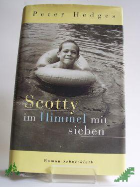 Product image of the product “Scotty im Himmel mit sieben : Roman / Peter Hedges. Aus dem Amerikan. von Ursula Wulfekamp ”