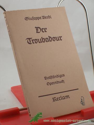 Product image of the product “Der Troubadour : Oper in 4 Aufz. ; Vollst. Opern-Buch / Giuseppe Verdi. Durchgearb. u. hrsg. v. Georg Richard Kruse ”