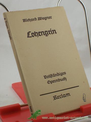Product image of the product “Lohengrin : Romant. Oper in 3 Aufz. ; Vollst. Opern-Buch / Richard Wagner. Mit e. Einf. v. Hermann Heyer ”