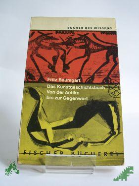 Artikelbild des Artikels “Das Kunstgeschichtsbuch : Von d. Antike bis z. Gegenwart / Fritz Baumgart “