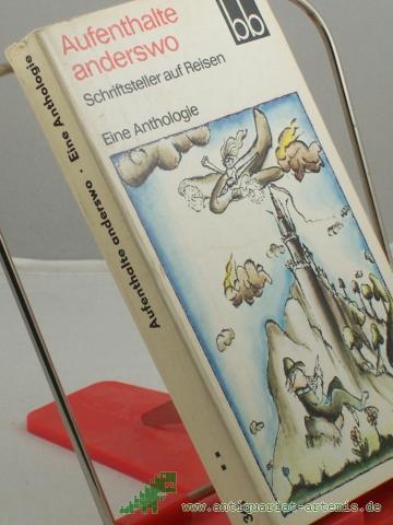 Product image of the product “Aufenthalte anderswo, Schriftsteller auf Reisen : e. Anthologie / Zusammenstellung u. Red.: Helga Pankoke ”