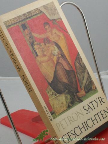 Product image of the product “Satyrgeschichten : [aus d. Lat.] / Titus Petronius Arbiter. [Übertr., Anm. u. Essay "Petronius oder ein Streit über Geschmacksfragen" von Volker Ebersbach] ”