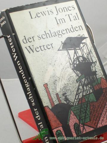 Product image of the product “Im Tal der schlagenden Wetter : Roman / Lewis Jones. Aus d. Engl. von Hans Löffler ”