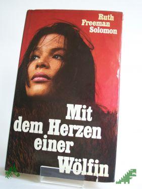 Artikelbild des Artikels “Mit dem Herzen einer Wölfin / Ruth Freeman Solomon. Einzig berecht. Übers. aus d. Amerikan. von Gisela Stege “