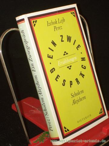 Product image of the product “Ein Zwiegespräch : Erzählungen / Izchok Lejb Perez ; Scholem Alejchem. Aus d. Jidd. übertr. von Alexander Eliasberg ”