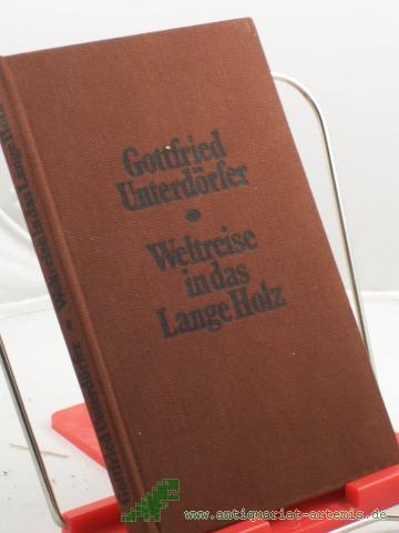 Artikelbild des Artikels “Weltreise in das Lange Holz : ausgew. Prosa / Gottfried Unterdörfer “