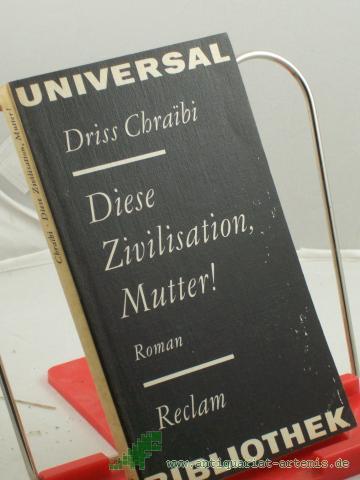 Product image of the product “Diese Zivilisation, Mutter! : Roman ; aus d. Franz. / Driss Chrai??bi. Übers. von Helgard Rost ”