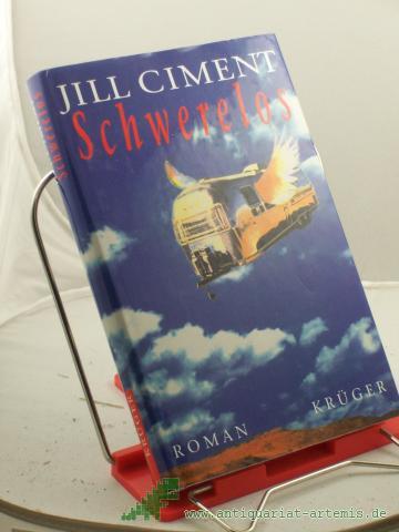 Product image of the product “Schwerelos : Roman / Jill Ciment. Aus dem Amerikan. von Claudia Böttger ”