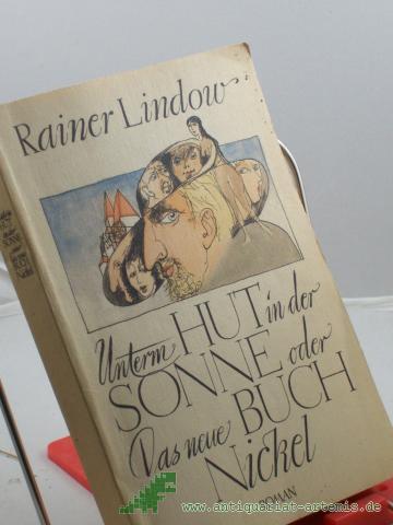 Product image of the product “Unterm Hut in der Sonne oder das neue Buch Nickel : Roman / Rainer Lindow ”