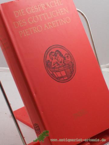 Product image of the product “Die Gespräche ||Die Gespräche des göttlichen Pietro Aretino / übertr. von Heinrich Conrad ”