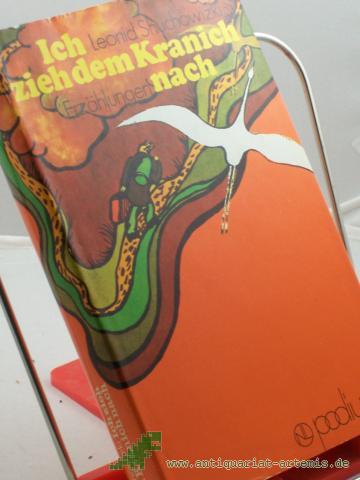 Artikelbild des Artikels “Ich zieh dem Kranich nach : Erzählungen / Leonid Shuchowizki. Ins Dt. übertr. von Gisela Frankenberg “