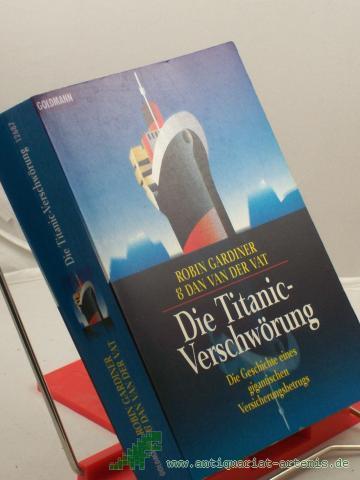 Product image of the product “Die Titanic-Verschwörung : die Geschichte eines gigantischen Versicherungsbetrugs / Robin Gardiner & Dan VanderVat. Aus dem Engl. von Aljoscha A. Schwarz... ”
