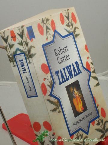 Product image of the product “Talwar : historischer Roman / Robert Carter. Aus dem Engl. von Dorothee Asendorf und Margarete Längsfeld ”