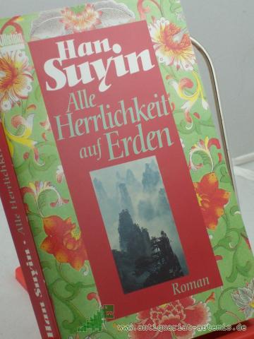 Product image of the product “Alle Herrlichkeit auf Erden : Roman / Han Suyin. Ins Dt. übertr. von Isabella Nadolny ”