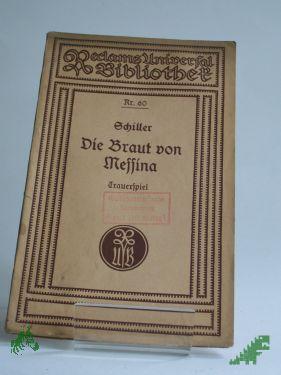 Product image of the product “Die Braut von Messina oder Die feindl. Brüder : Ein Trauersp. mit Chören / Friedrich von Schiller ”