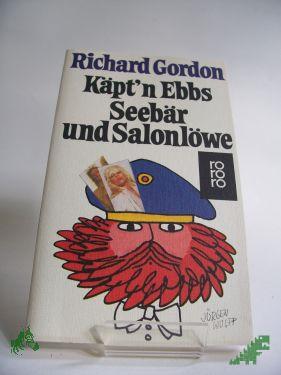 Product image of the product “Käpt'n Ebbs, Seebär und Salonlöwe : Roman / Richard Gordon ”