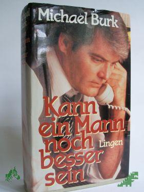 Product image of the product “Kann ein Mann noch besser sein? : Roman / Michael Burk ”