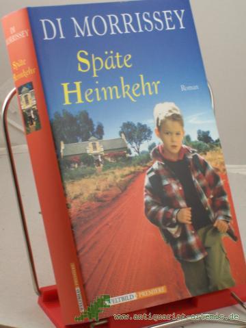Product image of the product “Späte Heimkehr : Roman / Di Morrissey. Aus dem Amerkan. von Katarina Ganslandt ”