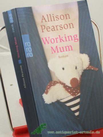 Product image of the product “Working mum : Roman / Allison Pearson. Dt. von Catrin Fischer ”