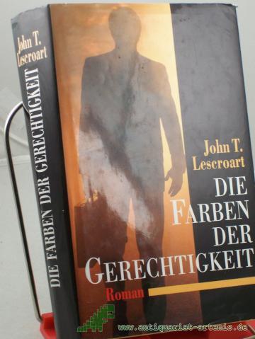 Product image of the product “Die Farben der Gerechtigkeit : Roman / John T. Lescroart. Aus dem Amerikan. von Heiner Friedlich ”