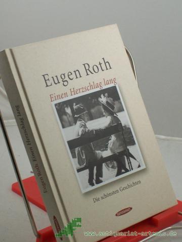 Product image of the product “Einen Herzschlag lang : die schönsten Geschichten / Eugen Roth. Zsgest. von Thomas Roth ”