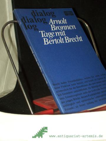 Product image of the product “Tage mit Bertolt Brecht : Geschichte e. unvollendeten Freundschaft / Arnolt Bronnen ”