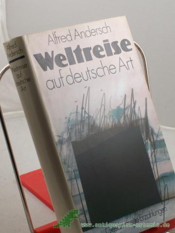 Artikelbild des Artikels “Weltreise auf deutsche Art : gesammelte Erzählungen / Alfred Andersch. Mit e. Nachw. von Frank Beer “