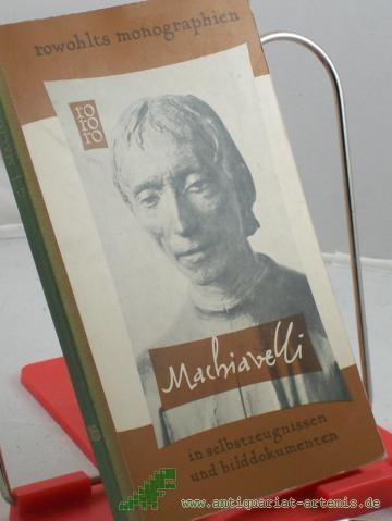 Artikelbild des Artikels “Niccolo Machiavelli in Selbstzeugnissen und Bilddokumenten / Edmond Barincou. Aus d. Franz. übertr. von Hanns v. Winter. Den dokumentar. u. bibliograph. Anhang bearb. Paul Raabe “