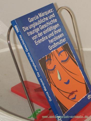 Product image of the product “Die unglaubliche und traurige Geschichte von der einfältigen Erendira und ihrer herzlosen Grossmutter : sieben Erzählungen / Gabriel García Márquez. Dt. von Curt Meyer-Clason ”