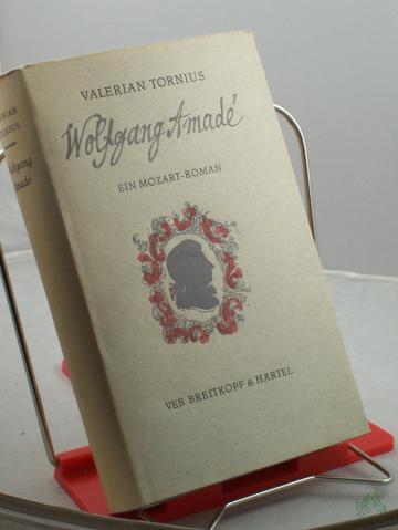 Product image of the product “Wolfgang Amade : Ein Mozart-Roman / Valerian Tornius ”
