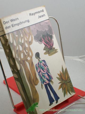 Product image of the product “Der Wein der Empörung : Roman / Raymond Jean. Aus d. Franz. von Karl Heinrich ”
